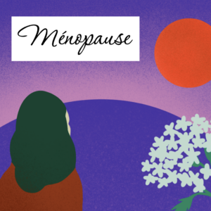 Bien vivre sa ménopause et sa périménopause